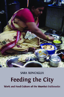 Feeding the city : work and food culture of the Mumbai dabbawalas