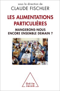 Les Alimentations particulières. Mangerons-nous encore ensemble demain ?